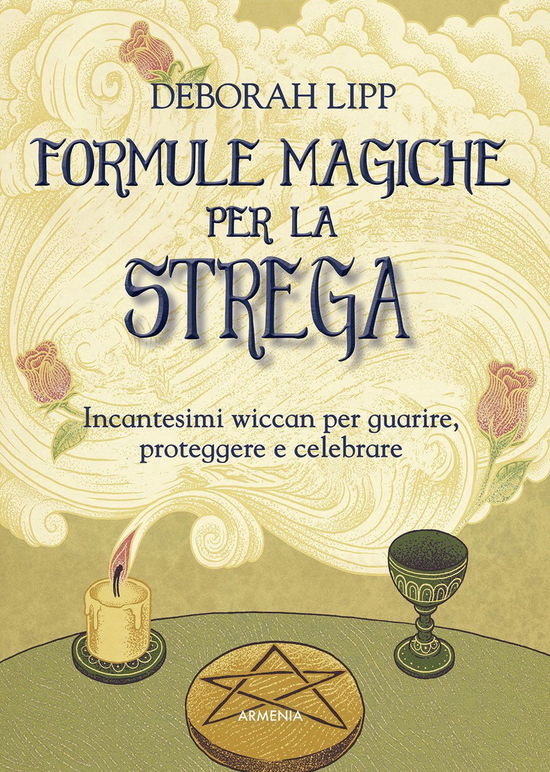 Cover for Deborah Lipp · Formule Magiche Per La Strega. Incantesimi Wiccan Per Guarire, Proteggere E Celebrare (Book)