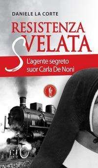 Cover for Aa.Vv. · Resistenza Svelata. L'agente Segreto Suor Carla De Noni (Buch)