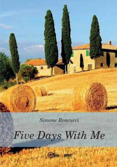 Cover for Simone Roncucci · Five days with me (Paperback Book) (2016)
