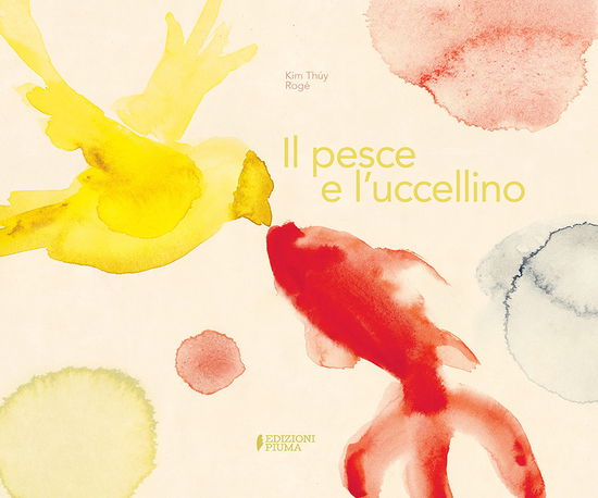 Cover for Kim Thúy · Il Pesce E L'uccellino. Ediz. A Colori (Book)