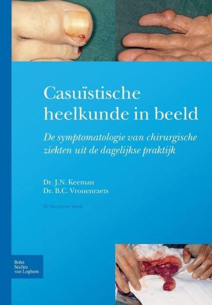 Cover for J N Keeman · Casu?stische Heelkunde in Beeld: Symptomatologie Van Chirurgische Ziekten in de Dagelijkse Praktijk (Paperback Bog) [2nd 2012 edition] (2012)