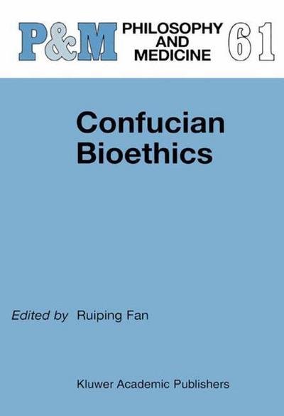 Ruiping Fan · Confucian Bioethics - Asian Studies in Bioethics and the Philosophy of Medicine (Paperback Book) [Softcover reprint of the original 1st ed. 1999 edition] (2010)