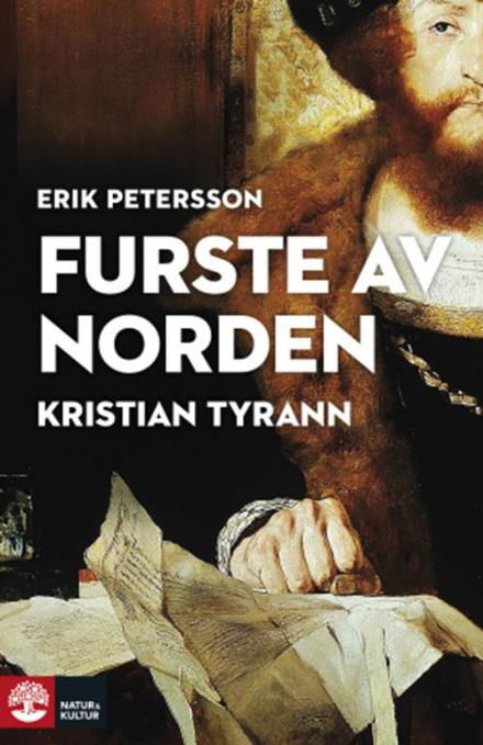 Cover for Erik Petersson · Furste av Norden : Kristian Tyrann (Inbunden Bok) (2017)