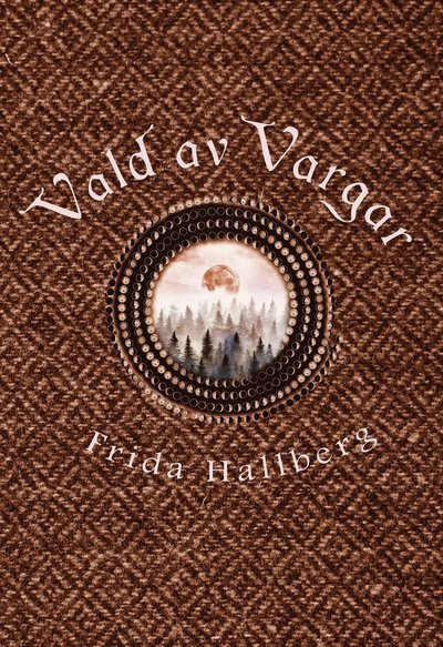 Cover for Frida Hallberg · Norvalaserien: Vald av Vargar (Map) (2019)
