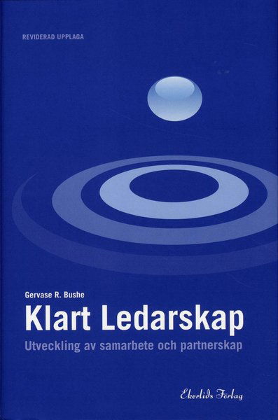Cover for Gervase R. Bushe · Klart ledarskap - Utveckling av samarbete och partnerskap Reviderad upplaga (Bound Book) (2010)