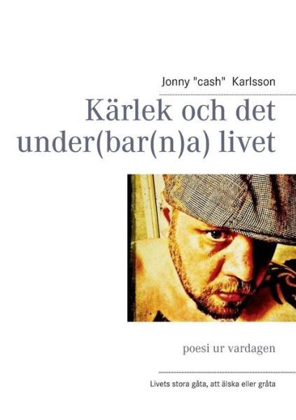 Cover for Jonny Karlsson · Karlek Och det Under (Bar (N)a) Livet (Paperback Book) [Swedish edition] (2013)