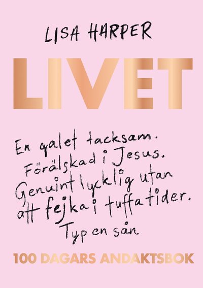 Cover for Lisa Harper · Livet - 100 dagars andaktsbok (Paperback Book) (2021)