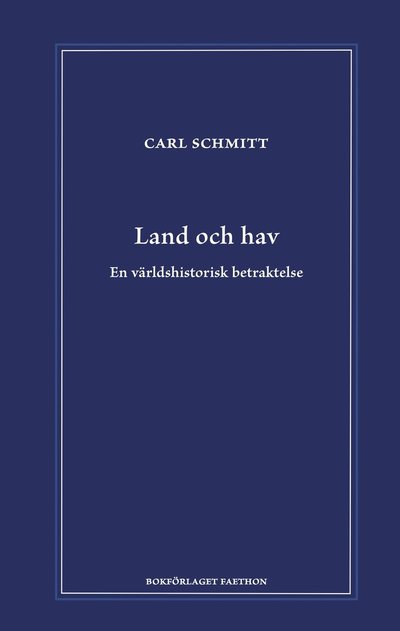 Cover for Carl Schmitt · Land och hav : en världshistorisk betraktelse (Hardcover Book) (2025)