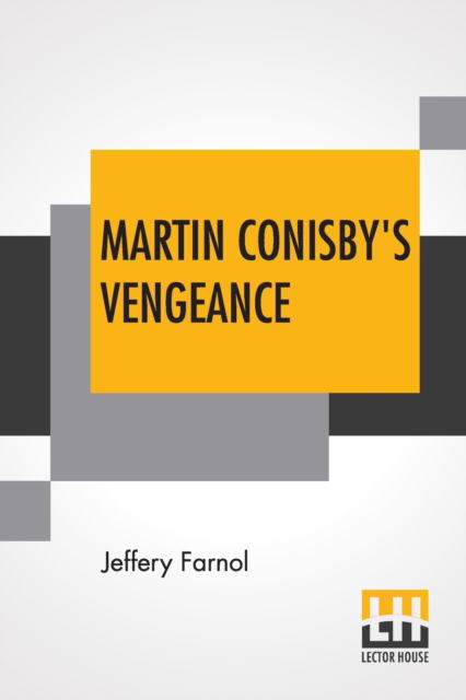 Martin Conisby's Vengeance - Jeffery Farnol - Books - Lector House - 9789353366285 - May 20, 2019