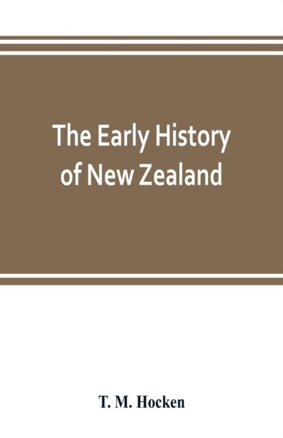 Cover for T M Hocken · The early history of New Zealand (Paperback Bog) (2019)