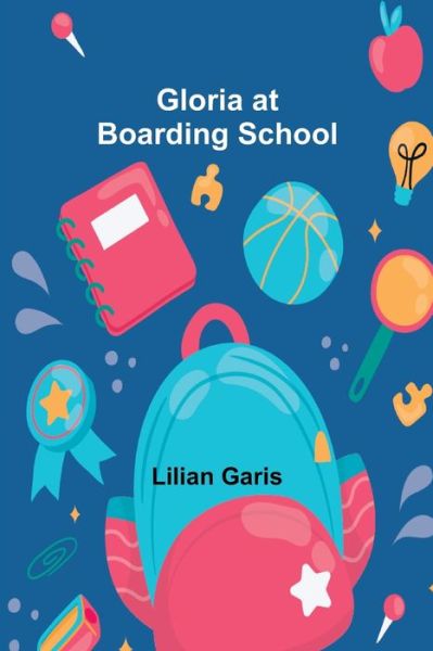 Cover for Lilian Garis · Gloria at Boarding School (Paperback Book) (2021)