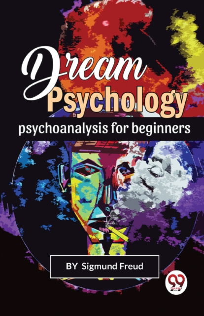 Cover for Sigmund Freud · Dream Psychology Psychoanalysis for Beginners (Paperback Book) (2023)