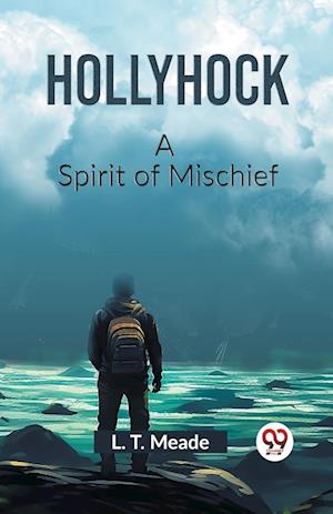 Cover for L T Meade · HollyhockA Spirit of Mischief (Edition2023) (Paperback Book) (2024)