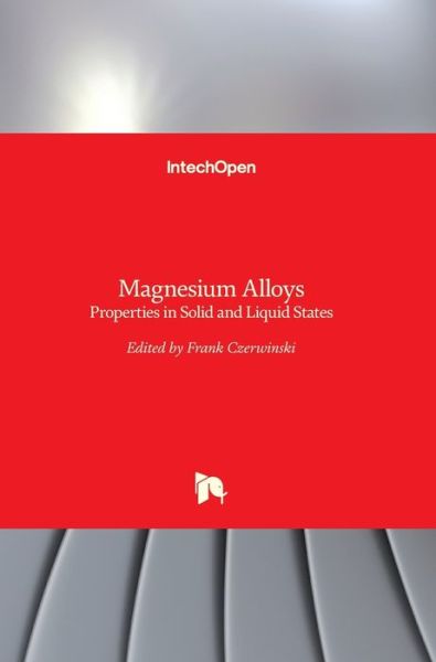 Magnesium Alloys: Properties in Solid and Liquid States - Frank Czerwinski - Books - In Tech - 9789535117285 - November 5, 2014
