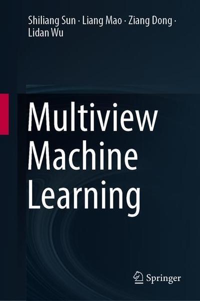 Multiview Machine Learning - Sun - Livros - Springer Verlag, Singapore - 9789811330285 - 17 de janeiro de 2019