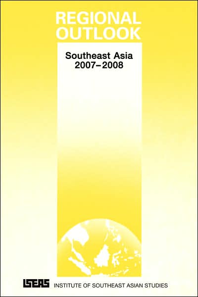 Cover for Asad-ul Iqbal Latif · Regional Outlook: Southeast Asia 2007-2008 (Pocketbok) [Revised edition] (2007)