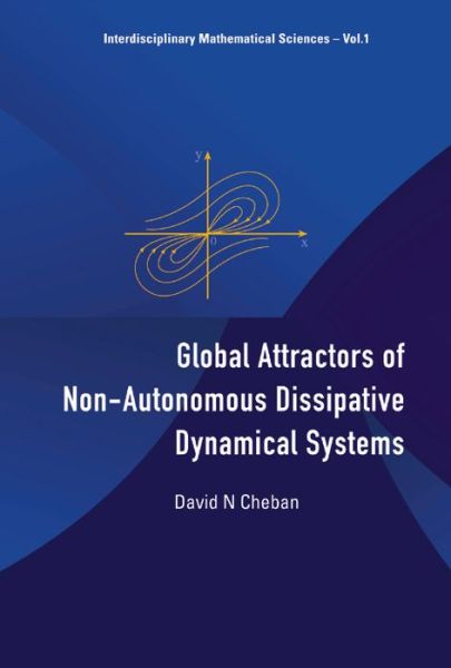 Cover for Cheban, David N (State Univ Of Moldova, Moldova) · Global Attractors Of Non-autonomous Dissipative Dynamical Systems - Interdisciplinary Mathematical Sciences (Hardcover Book) (2004)