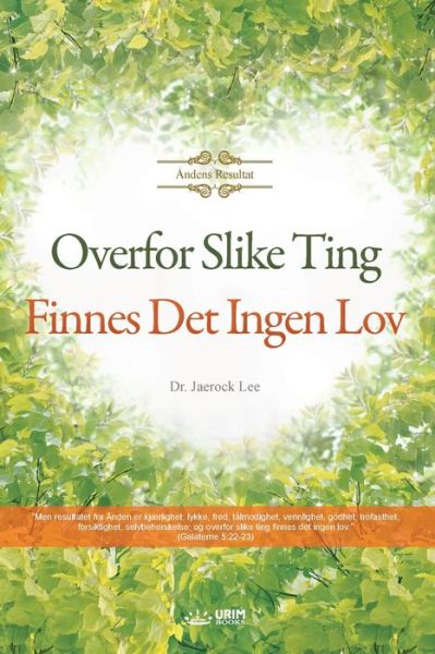 Overfor Slike Ting Finnes Det Ingen Lov - Lee Jaerock - Books - Urim Books USA - 9791126305285 - January 30, 2020