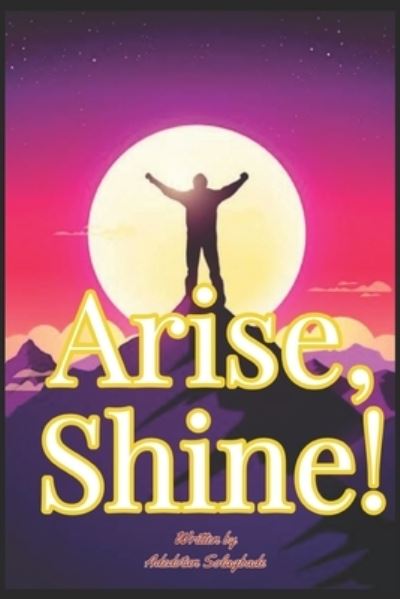 Cover for Adedotun Solagbade · Arise, Shine! (Paperback Book) (2022)