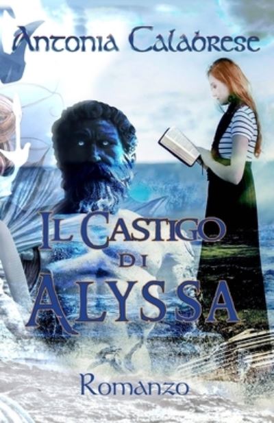 Cover for Antonia Calabrese · Il castigo di Alyssa: Romanzo (Paperback Book) (2022)