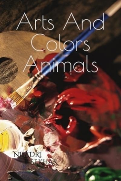 Cover for Niladri Sekhar · Arts And Colors Animals (Paperback Book) (2021)