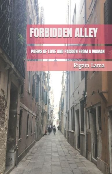 Cover for Rigzin C Lama · Forbidden Alley: Poems of Love and Passion from a Woman (Paperback Book) (2021)