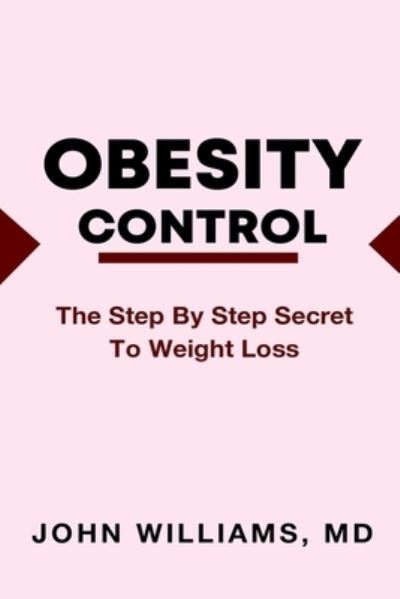 Cover for John Williams · Obesity Control: Step by step secret to weight loss (Pocketbok) (2021)