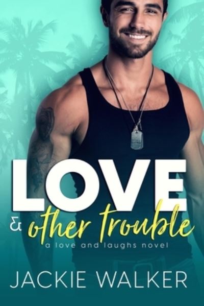 Cover for Jackie Walker · Love &amp; Other Trouble: A Single Dad Rom Com - Love and Laughs (Paperback Book) (2021)