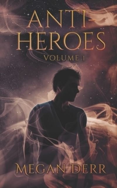 Cover for Megan Derr · Anti-Heroes: Volume One - Anti-Heroes (Paperback Book) (2020)