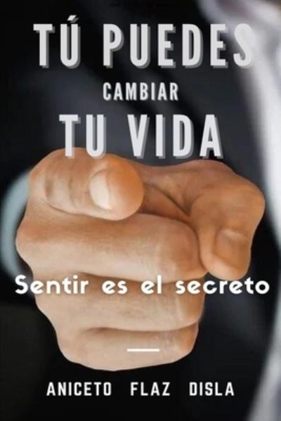 Cover for Aniceto Jesús Flaz Disla · Tu puedes cambiar tu vida (Paperback Book) (2020)