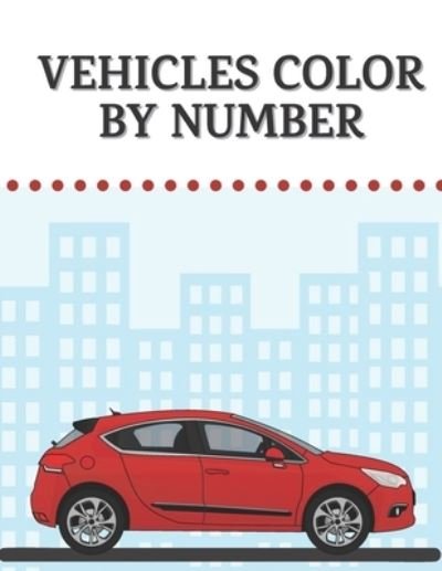 Vehicles Color by Number - Qestro Restro - Livres - Independently Published - 9798564511285 - 13 novembre 2020