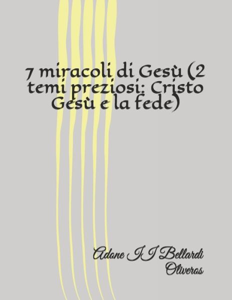 Cover for Lourdes Maldonado Adrian de Bellardi · 7 miracoli di Gesu (2 temi preziosi: Cristo Gesu e la fede) (Paperback Book) (2020)