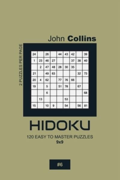 Cover for John Collins · Hidoku - 120 Easy To Master Puzzles 9x9 - 6 (Paperback Book) (2020)