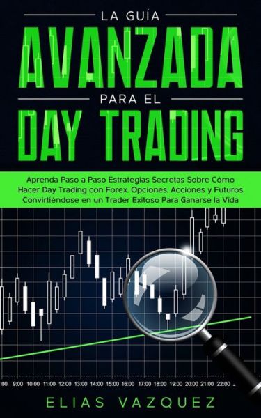 Cover for Elias Vazquez · La guia avanzada para el Day Trading (Pocketbok) (2020)