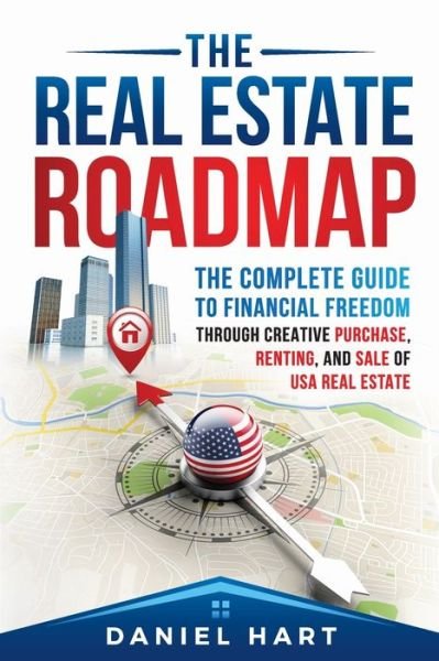 The Real Estate Roadmap - Daniel Hart - Bøger - Independently Published - 9798640598285 - 27. april 2020