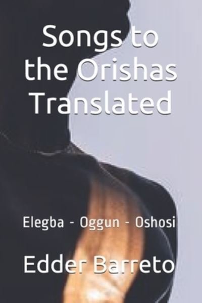 Cover for Edder Barreto · Songs to the Orishas Translated (Paperback Book) (2020)