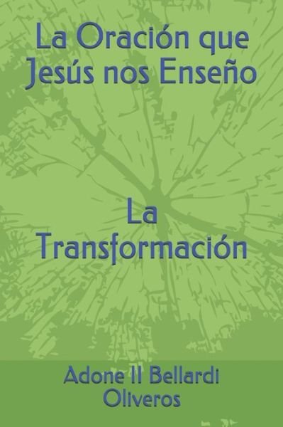 Cover for II Adone Bellardi Oliveros · La Oracion que Jesus nos Enseno (La Transformacion) (Paperback Bog) (2020)