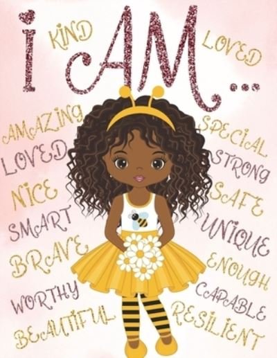Cover for Aaliyah Wilson · I Am: Positive Affirmations for Kids Self-Esteem and Confidence Coloring Book For Girls Kids Books About Diversity (Pocketbok) (2020)