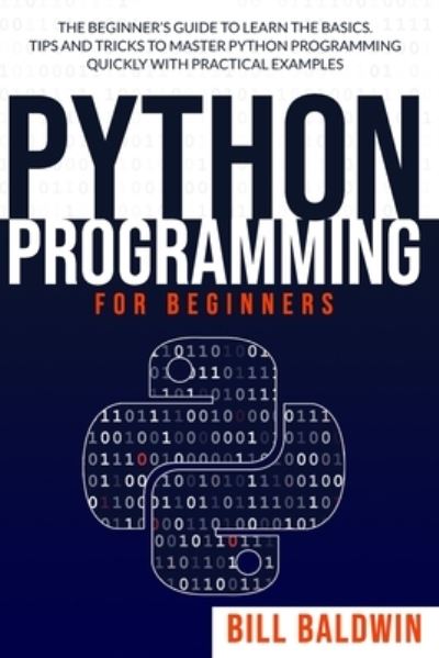 Cover for Bill Baldwin · Python Programming for Beginners (Paperback Book) (2020)