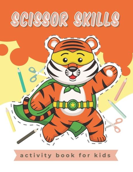 Cover for Lili Bee Publishing · Scissor Skills Activity Book for kids: A Fun Cutting Practice Activity Book for Toddlers and Kids, Scissor Skills Preschool Workbook for Kids (Paperback Book) (2021)