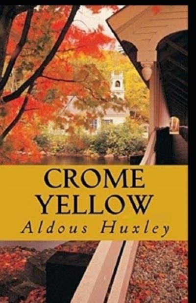 Crome Yellow Illustrated - Aldous Huxley - Bücher - Independently Published - 9798731173285 - 31. März 2021