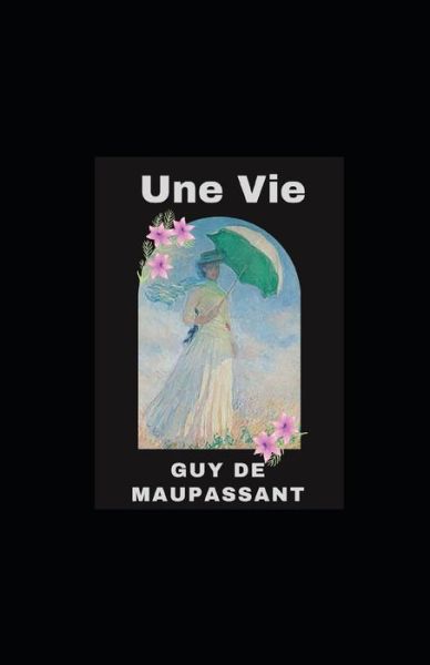 Cover for Guy De Maupassant · Une Vie illustree (Paperback Book) (2021)