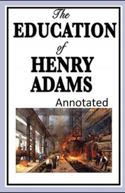 Cover for Henry Adams · The Education of Henry Adams Annotated (Pocketbok) (2021)