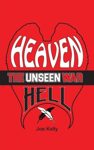 Heaven and Hell - Joe Kelly - Livros - Independently Published - 9798788588285 - 29 de dezembro de 2021