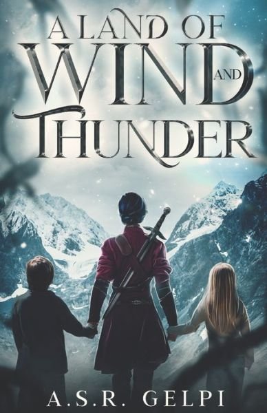 A Land of Wind and Thunder - The Dandelion Chronicles - A S R Gelpi - Bøger - Independently Published - 9798837046285 - July 31, 2022