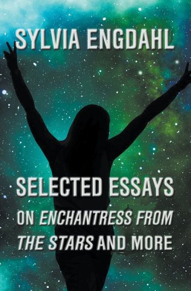 Cover for Sylvia Engdahl · Selected Essays on Enchantress from the Stars and More (Pocketbok) (2022)