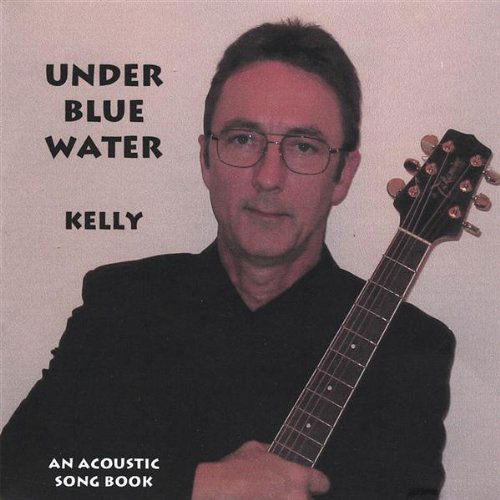 Cover for Kelly · Under Blue Water (CD) (2006)