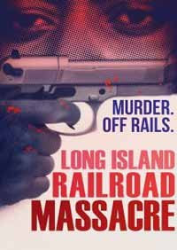 The Long Island Railroad Massacre - Long Island Railroad Massacre - Filmes - DREAMSCAPE - 0818506022286 - 23 de fevereiro de 2018