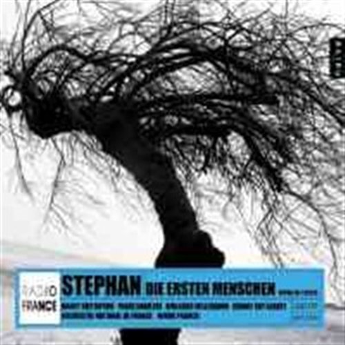 Die Ersten Menchen - Stephan / Orchestre National De Radio France - Musik - NAIVE OTHER - 0822186050286 - 29. maj 2007