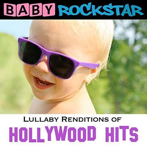 Lullaby Renditions of Hollywood Hits - Baby Rockstar - Musik - HELISEK MUSIC PUBLIS - 0888831800286 - 15. december 2014